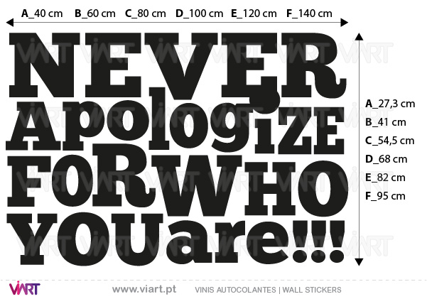 Never Apologize For Who You Are!!! Vinis Autocolantes decorativos. Decoração adesivos. Vinil Decorativo. Viart.pt 2