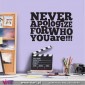 Never Apologize For Who You Are!!! Vinil Decorativo de Parede!